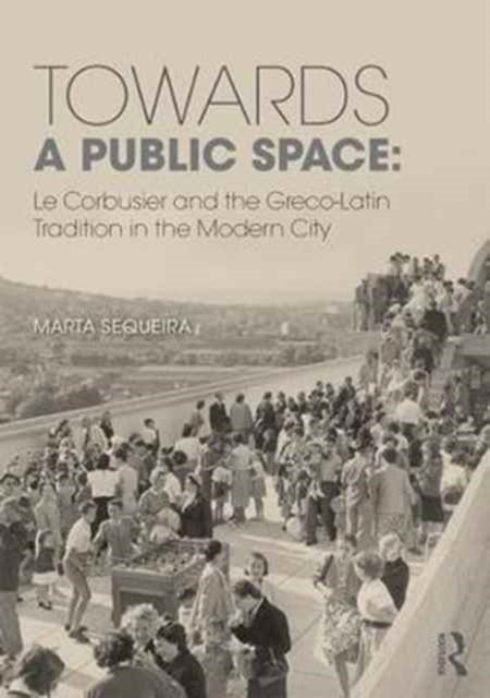 Book cover of: Towards a Public Space. By: Marta Sequeira
