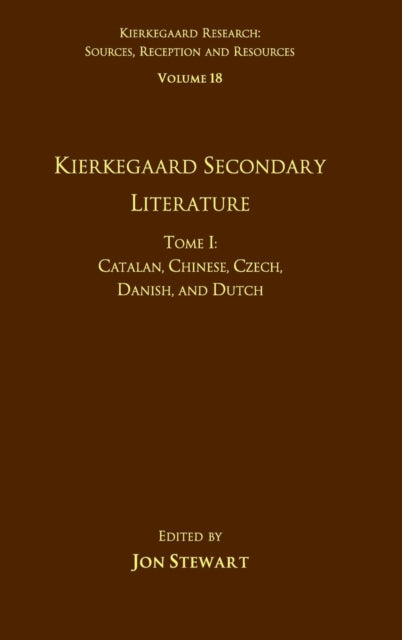 Book cover of: Volume 18, Tome I: Kierkegaard Secondary Literature. By: Jon Stewart