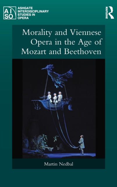 Book cover of: Morality and Viennese Opera in the Age of Mozart and Beethoven. By: Martin Nedbal