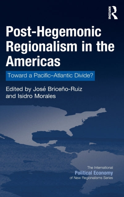 Book cover of: Post-Hegemonic Regionalism in the Americas. By: Isidro Morales
