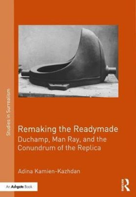 Book cover of: Remaking the Readymade. By: Adina Kamien-Kazhdan