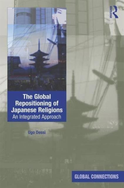 Book cover of: Global Repositioning of Japanese Religions. By: Ugo Dessi