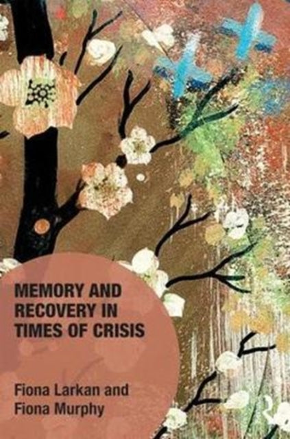 Book cover of: Memory and Recovery in Times of Crisis. By: Fiona Larkan