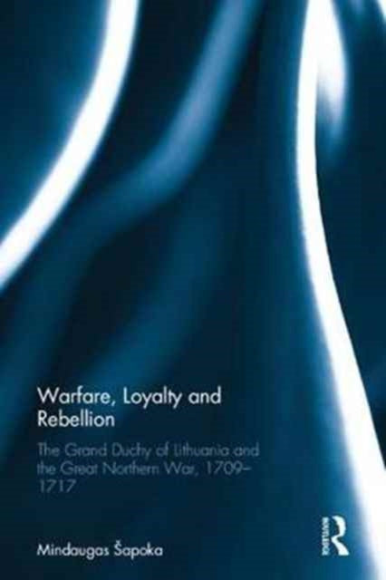 Book cover of: Warfare, Loyalty, and Rebellion. By: Mindaugas Sapoka