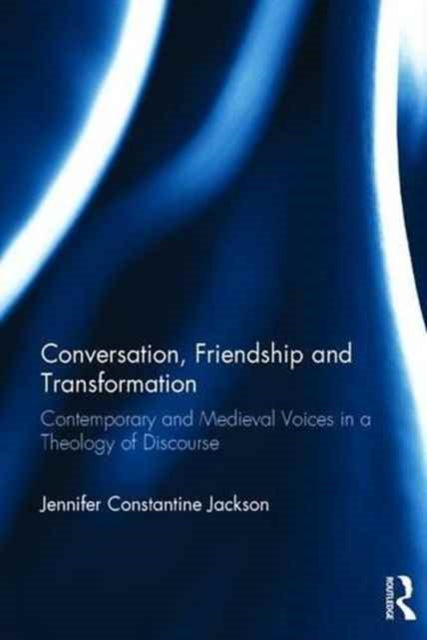 Book cover of: Conversation, Friendship and Transformation. By: Jennifer Constantine Jackson