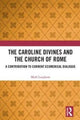 Book cover of: Caroline Divines and the Church of Rome. By: Mark Langham