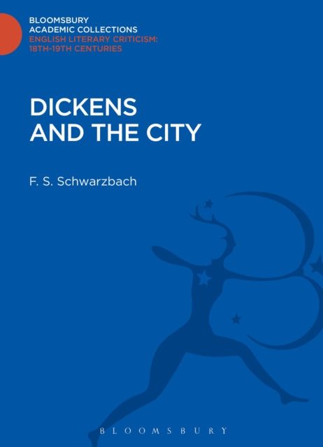 Book cover of: Dickens and the City. By: F. S. Schwarzbach