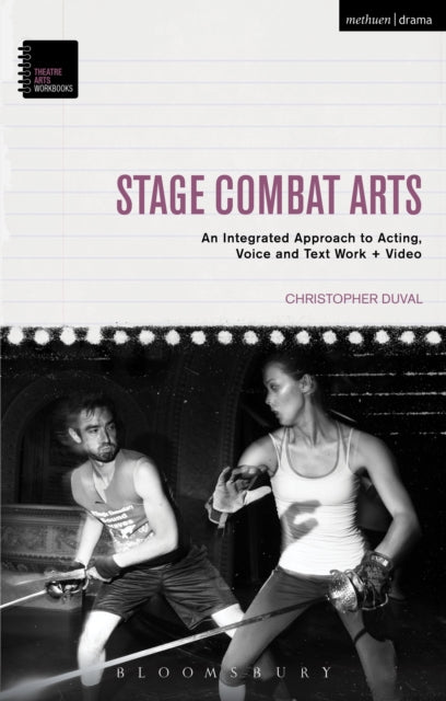 Stage Combat Arts, An Integrated Approach to Acting, Voice and Text Work + Video 9781472526656 Christopher DuVal