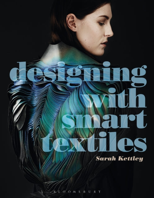 Book cover of: Designing with Smart Textiles. By: Sarah Kettley