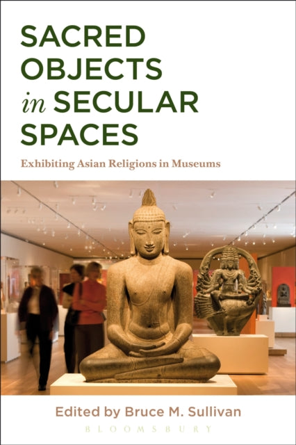 Book cover of: Sacred Objects in Secular Spaces. By: Bruce M. Sullivan