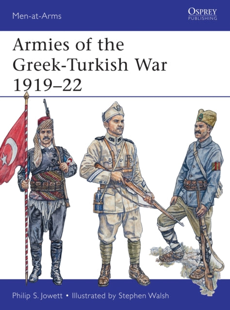 Book cover of: Armies of the Greek-Turkish War 1919–22. By: Philip Jowett