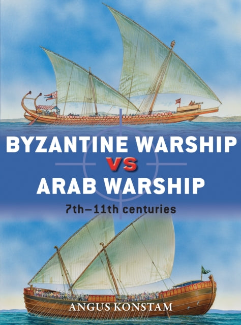 Book cover of: Byzantine Warship vs Arab Warship. By: Angus Konstam