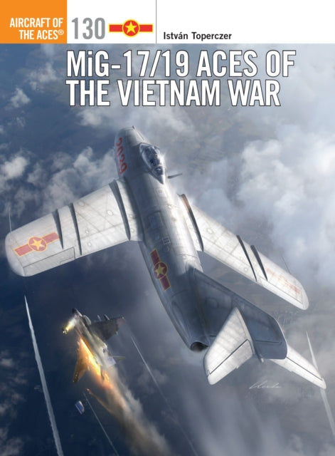 Book cover of: MiG-17/19 Aces of the Vietnam War. By: István Toperczer