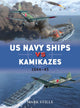 Book cover of: US Navy Ships vs Kamikazes 1944–45. By: Mark Stille