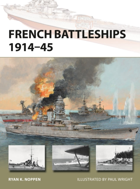 Book cover of: French Battleships 1914–45. By: Ryan K. Noppen