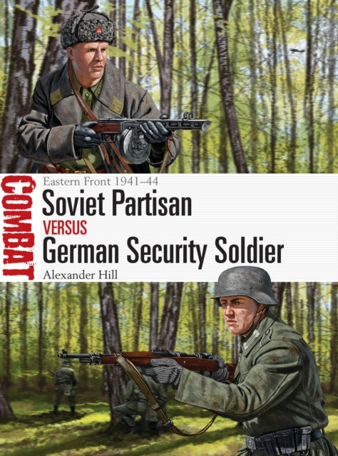 Book cover of: Soviet Partisan vs German Security Soldier. By: Hill, Alexander