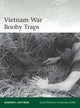 Book cover of: Vietnam War Booby Traps. By: Gordon L. Rottman