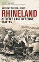 Rhineland, Hitler’s Last Defence, 1944–45 9781472859921 Anthony Tucker-Jones
