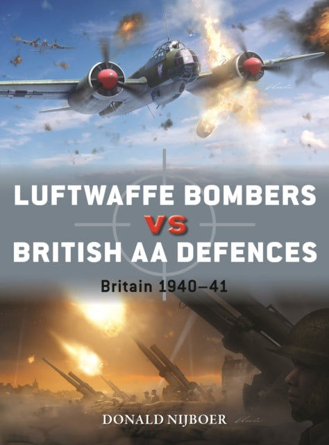 Book cover of: Luftwaffe Bombers vs British AA Defences. By: Donald Nijboer