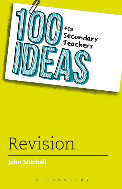 Book cover of: 100 Ideas for Secondary Teachers: Revision. By: John Mitchell