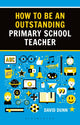 Book cover of: How to be an Outstanding Primary School Teacher 2nd edition. By: David Dunn