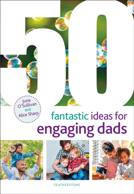 Book cover of: 50 Fantastic Ideas for Engaging Dads. By: June O'Sullivan