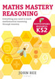 Book cover of: Maths Mastery Reasoning: Photocopiable Resources KS2. By: John Bee