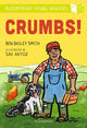 Book cover of: Crumbs! A Bloomsbury Young Reader. By: Ben Bailey Smith