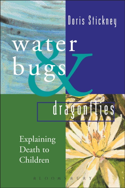 Waterbugs and Dragonflies, Explaining Death to Young Children 9781472973153 Doris Stickney