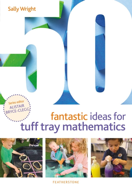 Book cover of: 50 Fantastic Ideas for Tuff Tray Mathematics. By: Sally Wright