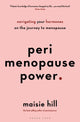 Perimenopause Power, Navigating your hormones on the journey to menopause 9781472978868 Maisie Hill