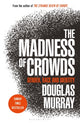 Madness of Crowds, Gender, Race and Identity; THE SUNDAY TIMES BESTSELLER 9781472979575 Douglas Murray