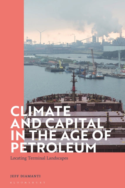 Book cover of: Climate and Capital in the Age of Petroleum. By: Jeff Diamanti
