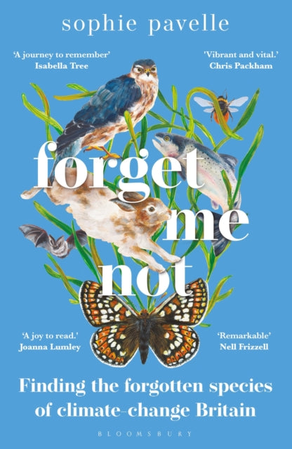 Forget Me Not, Finding the forgotten species of climate-change Britain – WINNER OF THE PEOPLE'S BOOK PRIZE FOR NON-FICTION 9781472986238 Sophie Pavelle