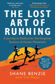 Lost Art of Running, A Journey to Rediscover the Forgotten Essence of Human Movement 9781472991614 Shane Benzie
