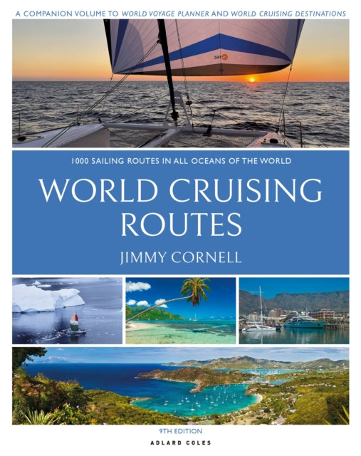 World Cruising Routes, 1,000 Sailing Routes in All Oceans of the World 9781472993090 Jimmy Cornell