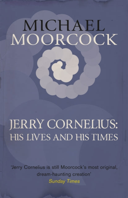 Book cover of: Jerry Cornelius: His Lives and His Times. By: Michael Moorcock