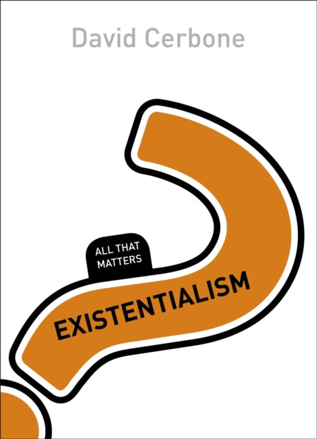 Book cover of: Existentialism: All That Matters. By: David Cerbone