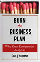 Book cover of: Burn The Business Plan. By: Carl J. Schramm