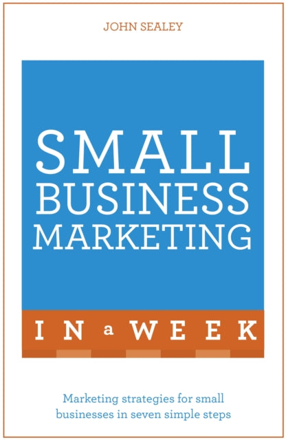 Book cover of: Small Business Marketing In A Week. By: John Sealey