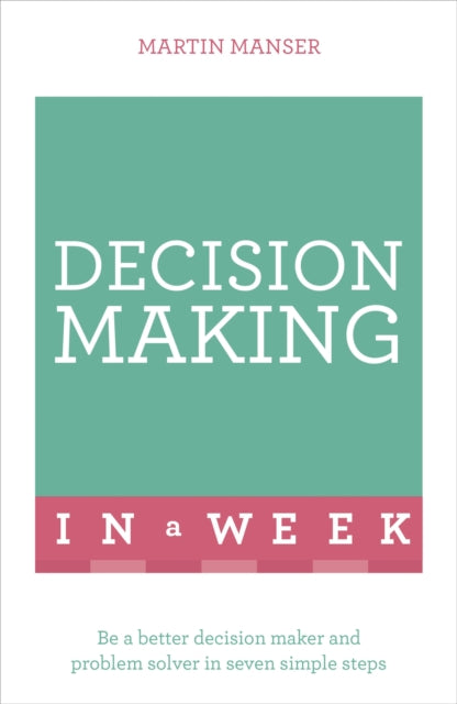 Book cover of: Decision Making In A Week. By: Martin Manser