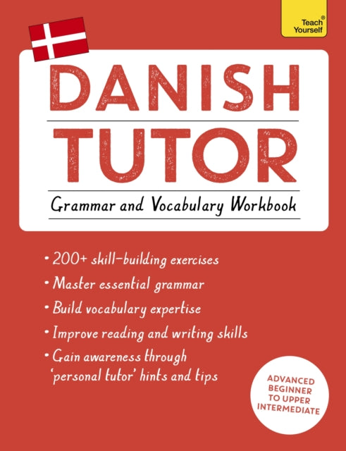 Book cover of: Danish Tutor: Grammar and Vocabulary Workbook (Learn Danish with Teach Yourself). By: Anne Grydehøj