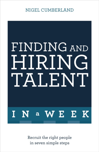 Book cover of: Finding & Hiring Talent In A Week. By: Nigel Cumberland