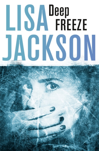 Book cover of: Deep Freeze. By: Ms Lisa Jackson