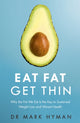 Eat Fat Get Thin, Why the Fat We Eat Is the Key to Sustained Weight Loss and Vibrant Health 9781473631168 Dr. Mark Hyman
