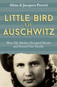 Little Bird of Auschwitz, How My Mother Escaped Death and Found Our Family 9781473646452 Jacques Peretti