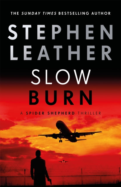 Slow Burn, The 17th Spider Shepherd Thriller 9781473671973 Stephen Leather