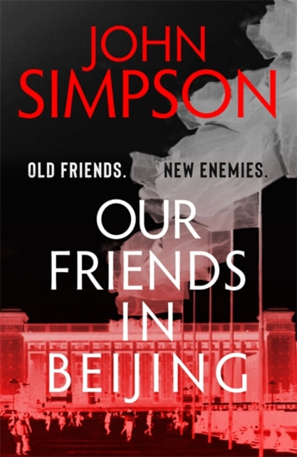 Book cover of: Our Friends in Beijing. By: John Simpson