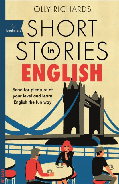 Short Stories in English for Beginners, Read for pleasure at your level, expand your vocabulary and learn English the fun way! 9781473683556 Olly Richards
