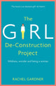 Book cover of: Girl De-Construction Project. By: Rachel Gardner